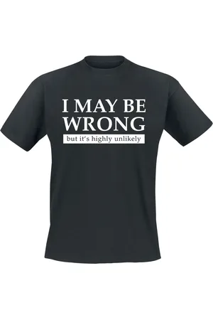 Slogans Fun T-shirt - I May Be Wrong But It